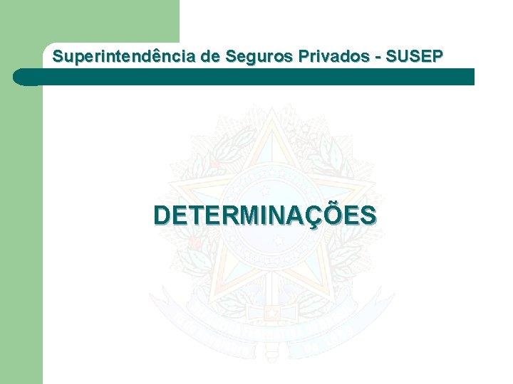 Superintendência de Seguros Privados - SUSEP DETERMINAÇÕES 