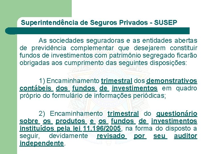 Superintendência de Seguros Privados - SUSEP As sociedades seguradoras entidades abertas de previdência complementar