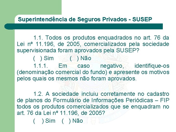 Superintendência de Seguros Privados - SUSEP 1. 1. Todos os produtos enquadrados no art.