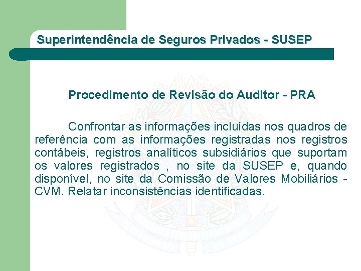 Superintendência de Seguros Privados - SUSEP Procedimento de Revisão do Auditor - PRA Confrontar