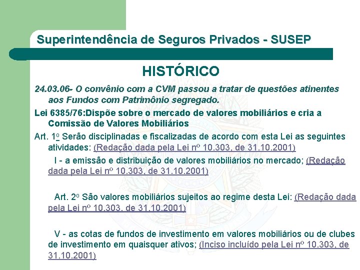 Superintendência de Seguros Privados - SUSEP HISTÓRICO 24. 03. 06 - O convênio com