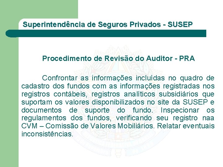 Superintendência de Seguros Privados - SUSEP Procedimento de Revisão do Auditor - PRA Confrontar