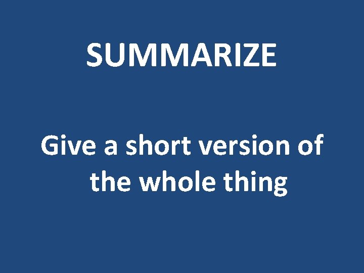 SUMMARIZE Give a short version of the whole thing SUMMARIZE Give a short version of the whole thing