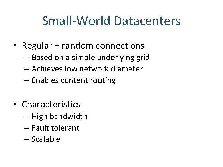 Small-World Datacenters • Regular + random connections – Based on a simple underlying grid