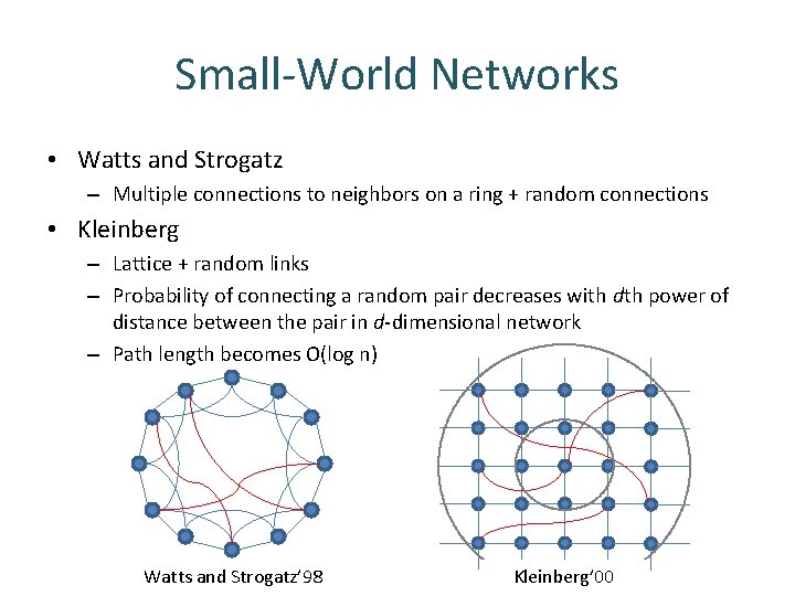 Small-World Networks • Watts and Strogatz – Multiple connections to neighbors on a ring