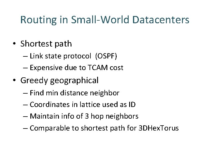 Routing in Small-World Datacenters • Shortest path – Link state protocol (OSPF) – Expensive