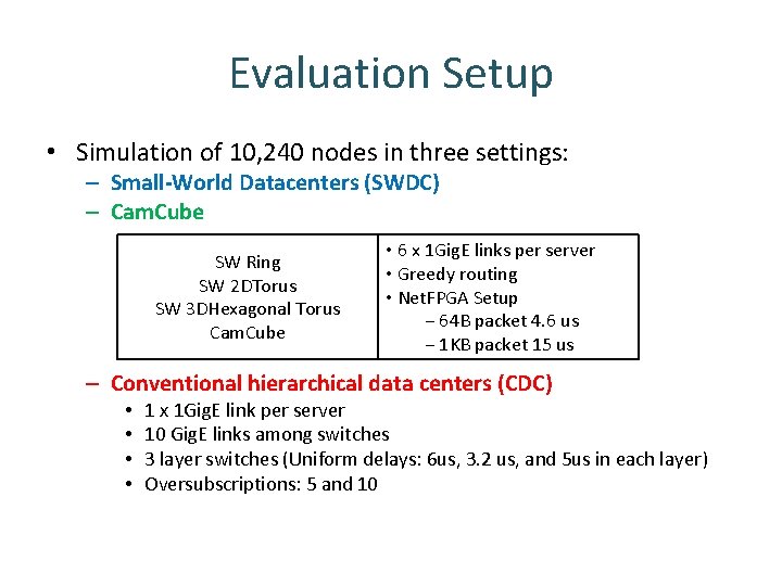 Evaluation Setup • Simulation of 10, 240 nodes in three settings: – Small-World Datacenters