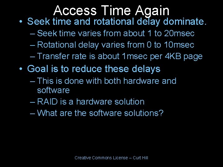 Access Time Again • Seek time and rotational delay dominate. – Seek time varies Access Time Again • Seek time and rotational delay dominate. – Seek time varies