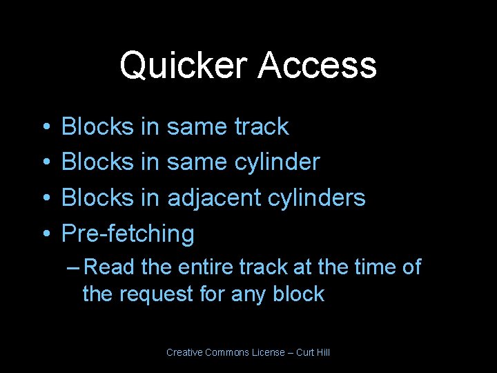 Quicker Access • • Blocks in same track Blocks in same cylinder Blocks in Quicker Access • • Blocks in same track Blocks in same cylinder Blocks in