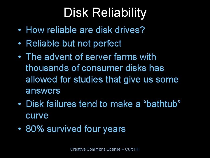 Disk Reliability • How reliable are disk drives? • Reliable but not perfect • Disk Reliability • How reliable are disk drives? • Reliable but not perfect •