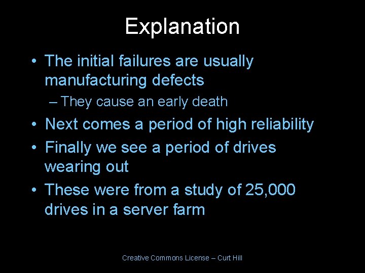 Explanation • The initial failures are usually manufacturing defects – They cause an early Explanation • The initial failures are usually manufacturing defects – They cause an early