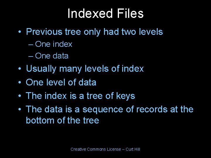 Indexed Files • Previous tree only had two levels – One index – One Indexed Files • Previous tree only had two levels – One index – One