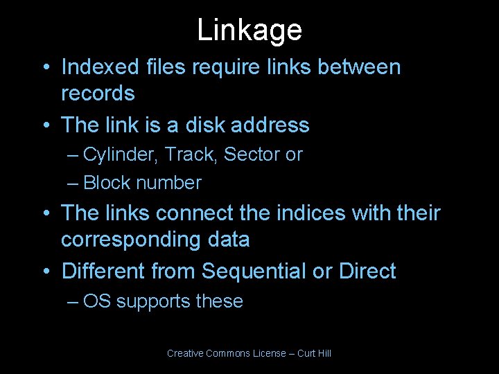 Linkage • Indexed files require links between records • The link is a disk Linkage • Indexed files require links between records • The link is a disk