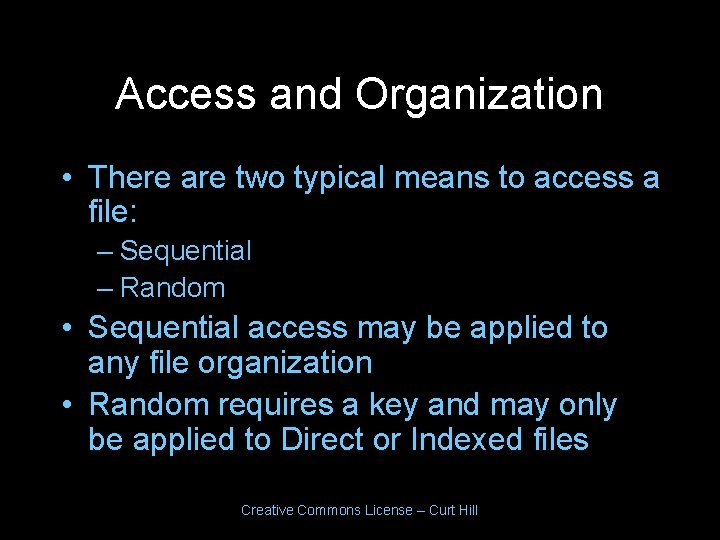 Access and Organization • There are two typical means to access a file: – Access and Organization • There are two typical means to access a file: –