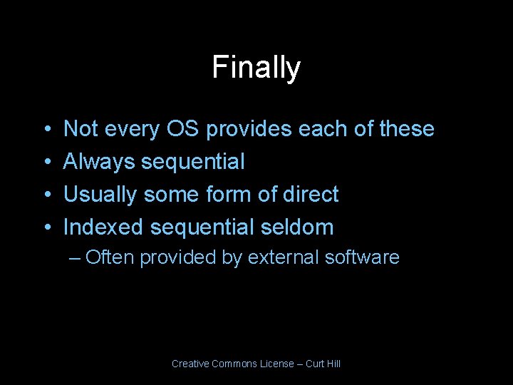 Finally • • Not every OS provides each of these Always sequential Usually some Finally • • Not every OS provides each of these Always sequential Usually some