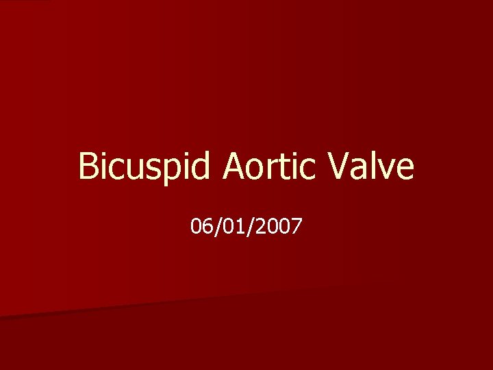 Bicuspid Aortic Valve 06/01/2007 