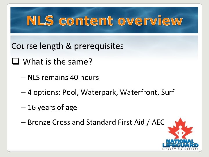 NLS content overview Course length & prerequisites q What is the same? – NLS NLS content overview Course length & prerequisites q What is the same? – NLS
