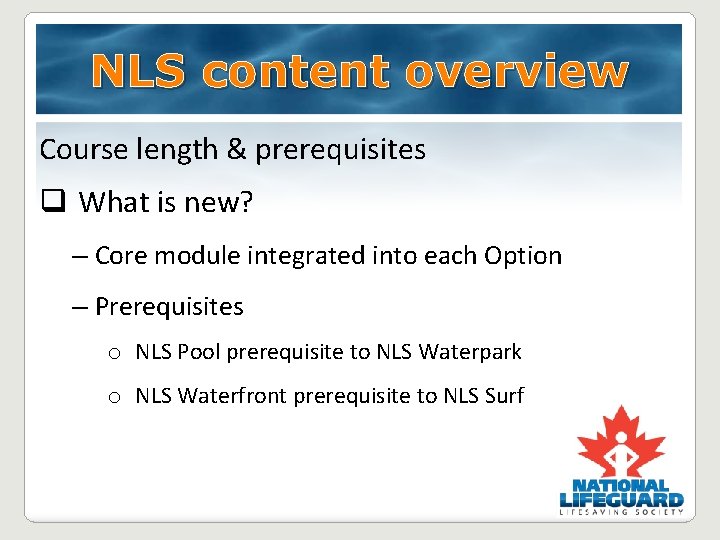 NLS content overview Course length & prerequisites q What is new? – Core module NLS content overview Course length & prerequisites q What is new? – Core module