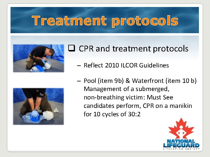 Treatment protocols q CPR and treatment protocols – Reflect 2010 ILCOR Guidelines – Pool Treatment protocols q CPR and treatment protocols – Reflect 2010 ILCOR Guidelines – Pool