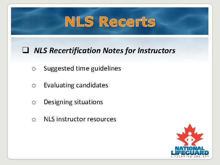 NLS Recerts q NLS Recertification Notes for Instructors o Suggested time guidelines o Evaluating NLS Recerts q NLS Recertification Notes for Instructors o Suggested time guidelines o Evaluating