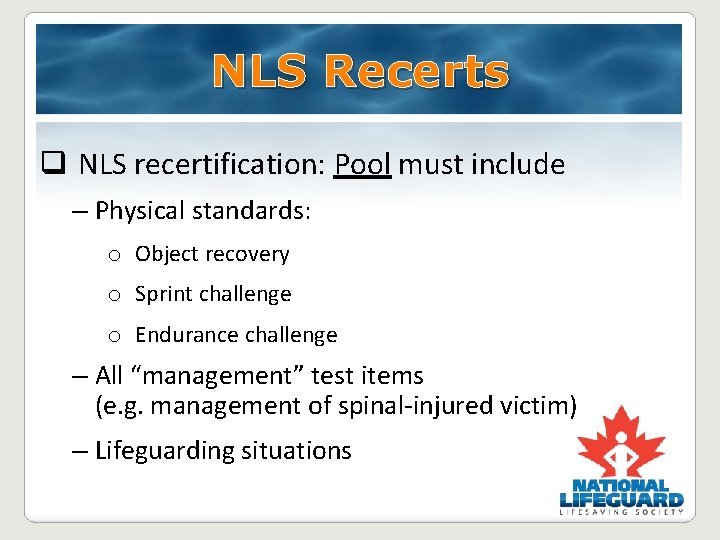 NLS Recerts q NLS recertification: Pool must include – Physical standards: o Object recovery NLS Recerts q NLS recertification: Pool must include – Physical standards: o Object recovery