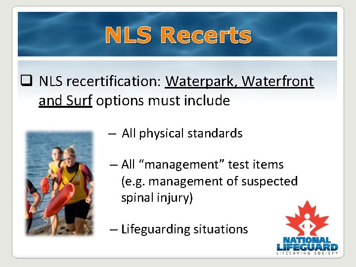 NLS Recerts q NLS recertification: Waterpark, Waterfront and Surf options must include – All NLS Recerts q NLS recertification: Waterpark, Waterfront and Surf options must include – All