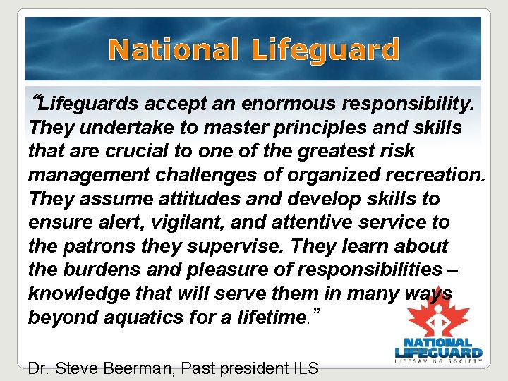 National Lifeguard “Lifeguards accept an enormous responsibility. They undertake to master principles and skills National Lifeguard “Lifeguards accept an enormous responsibility. They undertake to master principles and skills