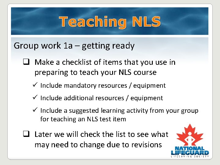 Teaching NLS Group work 1 a – getting ready q Make a checklist of Teaching NLS Group work 1 a – getting ready q Make a checklist of