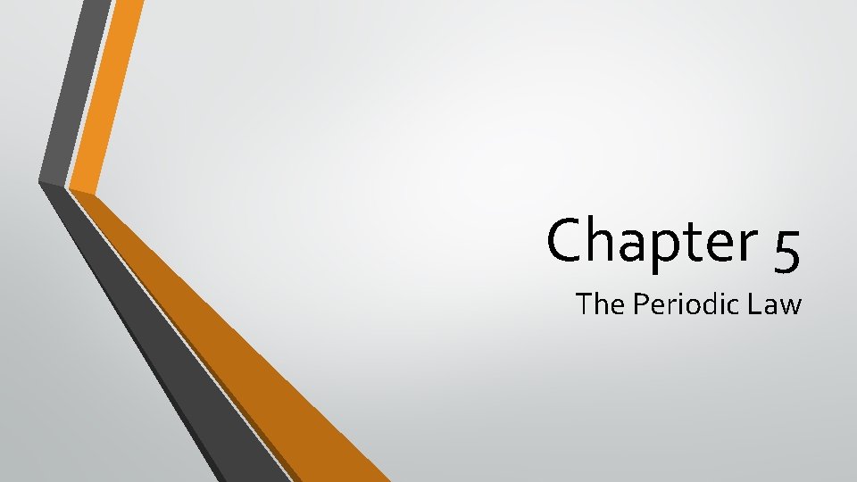 Chapter 5 The Periodic Law 