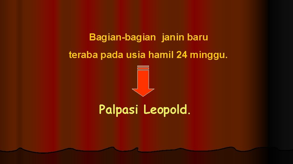 Bagian-bagian janin baru teraba pada usia hamil 24 minggu. Palpasi Leopold. Bagian-bagian janin baru teraba pada usia hamil 24 minggu. Palpasi Leopold.