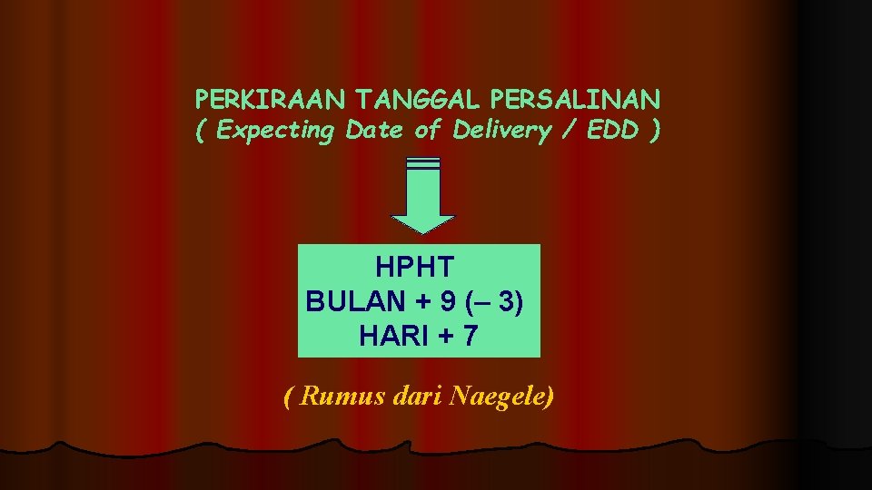 PERKIRAAN TANGGAL PERSALINAN ( Expecting Date of Delivery / EDD ) HPHT BULAN +