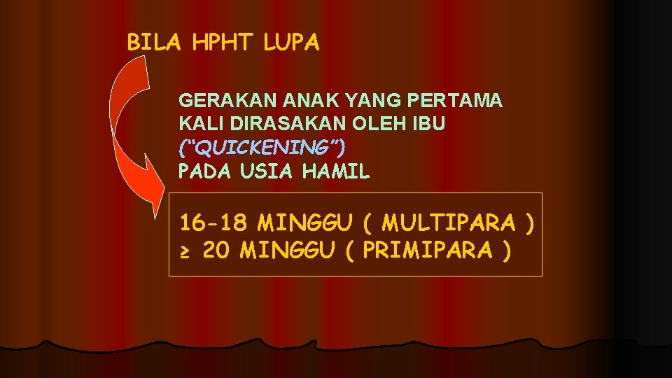 BILA HPHT LUPA GERAKAN ANAK YANG PERTAMA KALI DIRASAKAN OLEH IBU (“QUICKENING”) PADA USIA BILA HPHT LUPA GERAKAN ANAK YANG PERTAMA KALI DIRASAKAN OLEH IBU (“QUICKENING”) PADA USIA