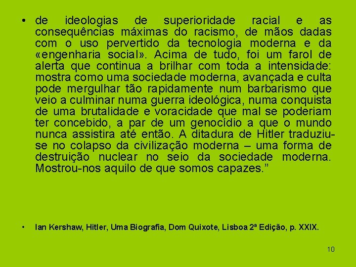  • de ideologias de superioridade racial e as consequências máximas do racismo, de