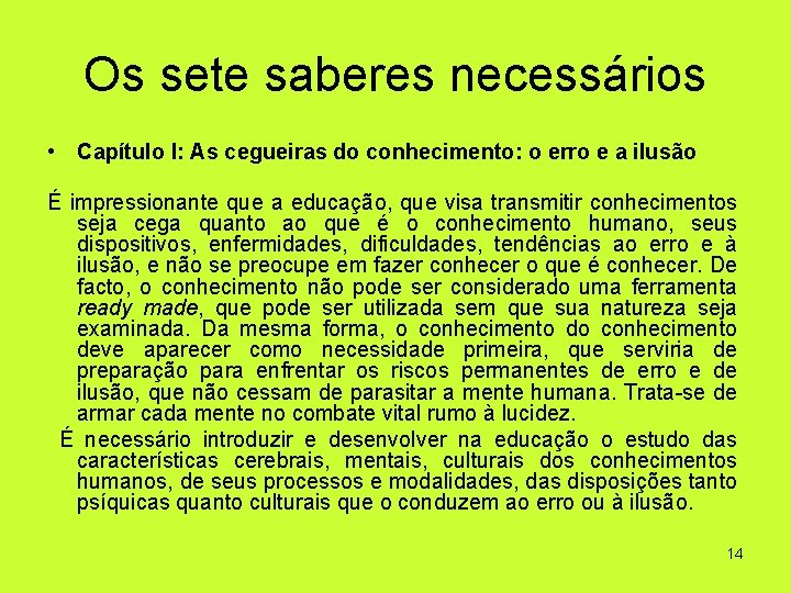 Os sete saberes necessários • Capítulo I: As cegueiras do conhecimento: o erro e