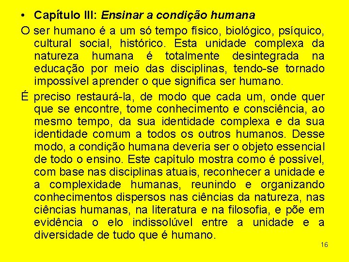  • Capítulo III: Ensinar a condição humana O ser humano é a um