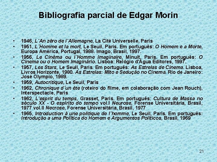 Bibliografia parcial de Edgar Morin • • 1946, L´An zéro de l´Allemagne, La Cité