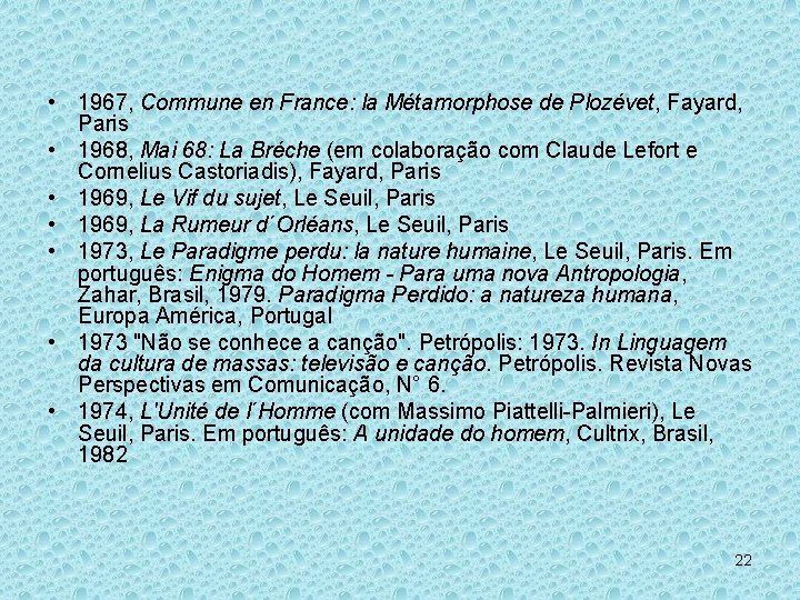  • 1967, Commune en France: la Métamorphose de Plozévet, Fayard, Paris • 1968,