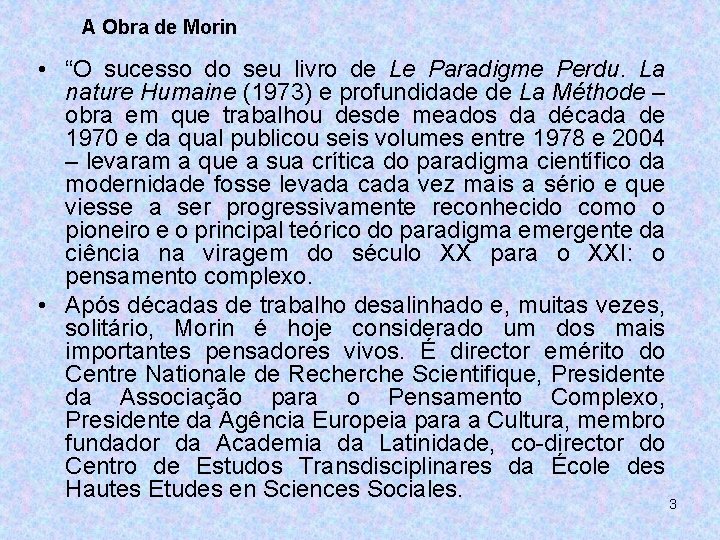 A Obra de Morin • “O sucesso do seu livro de Le Paradigme Perdu.