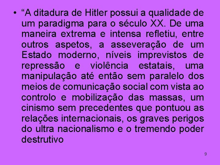 • “A ditadura de Hitler possui a qualidade de um paradigma para o