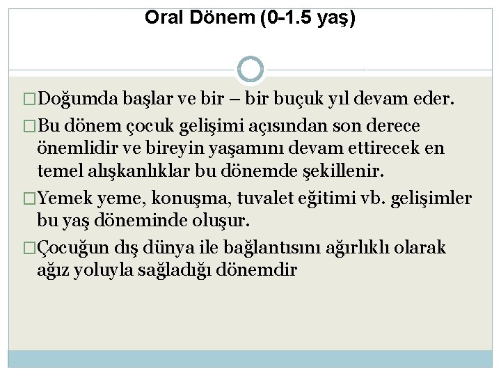 Oral Dönem (0 -1. 5 yaş) �Doğumda başlar ve bir – bir buçuk yıl