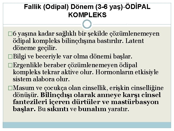 Fallik (Odipal) Dönem (3 -6 yaş)-ÖDİPAL KOMPLEKS � 6 yaşına kadar sağlıklı bir şekilde