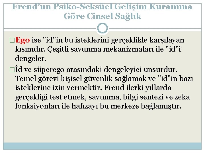 Freud’un Psiko-Seksüel Gelişim Kuramına Göre Cinsel Sağlık �Ego ise "id"in bu isteklerini gerçeklikle karşılayan