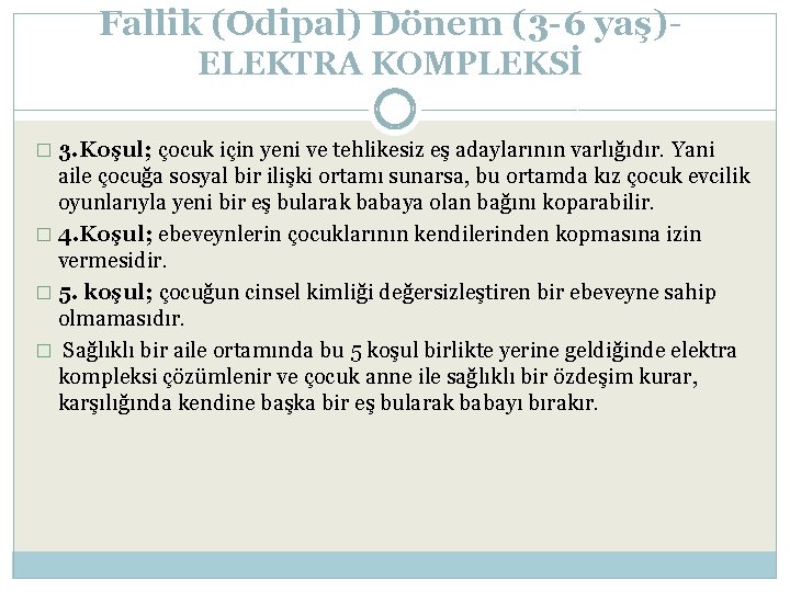 Fallik (Odipal) Dönem (3 -6 yaş)ELEKTRA KOMPLEKSİ � 3. Koşul; çocuk için yeni ve