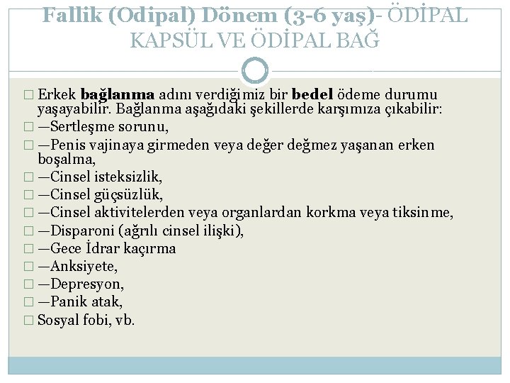 Fallik (Odipal) Dönem (3 -6 yaş)- ÖDİPAL KAPSÜL VE ÖDİPAL BAĞ � Erkek bağlanma