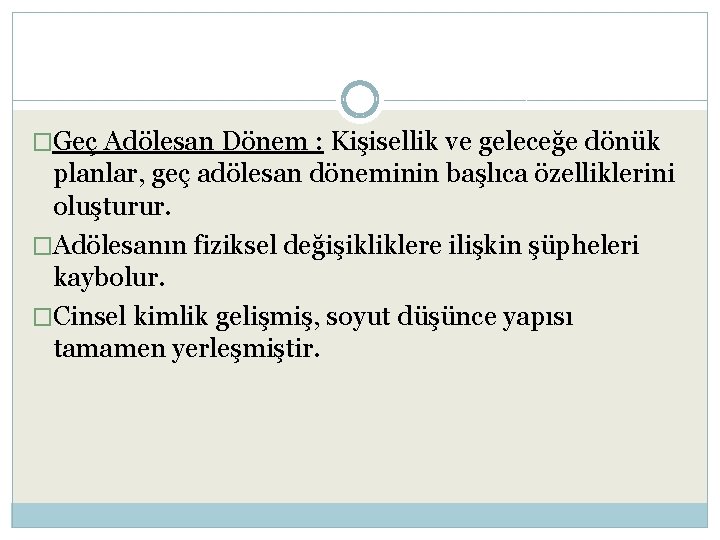 �Geç Adölesan Dönem : Kişisellik ve geleceğe dönük planlar, geç adölesan döneminin başlıca özelliklerini