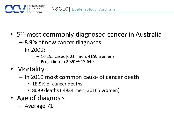 NSCLC| Epidemiology- Australia • 5 th most commonly diagnosed cancer in Australia – 8.