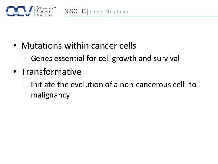 NSCLC| Driver Mutations • Mutations within cancer cells – Genes essential for cell growth