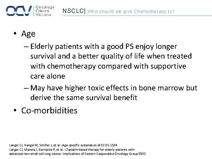 NSCLC| Who should we give Chemotherapy to? • Age – Elderly patients with a