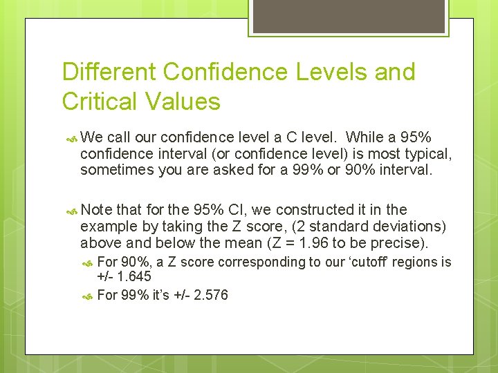 Different Confidence Levels and Critical Values We call our confidence level a C level.