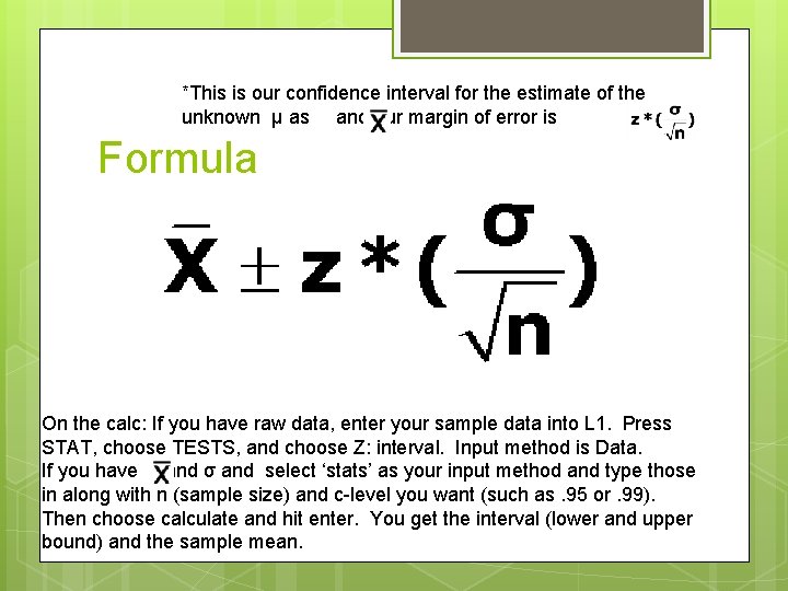 *This is our confidence interval for the estimate of the unknown μ as and